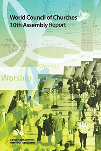 World Council of Churches 10th Assembly Report God of Life, Lead Us to Justice and Peace