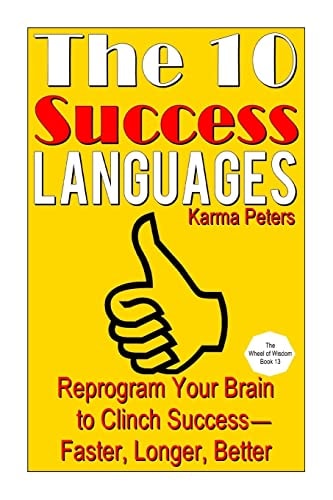 The 10 Success Languages Reprogram Your Brain to Clinch Success -- Faster, Longer, Better