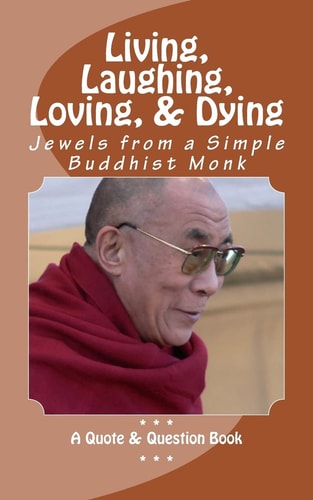 Living, Laughing, Loving and Dying Jewels from a Simple Buddhist Monk