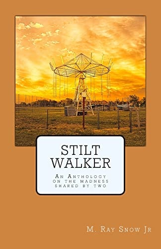 Stilt Walker An Anthology on the Madness Shared By