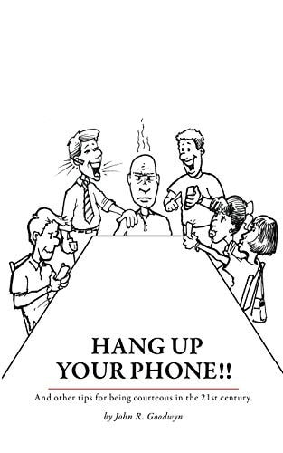 Hang Up Your Phone!! A Tongue-In-Cheek Guide To Being Polite In The 21st Century