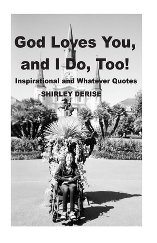 God Loves You, And I Do, Too! Inspirational and Whatever Quotes