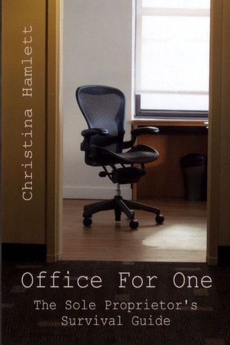 Office for One The Sole Proprietor's Survival Guide