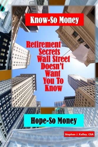 Know-So Money/Hope-So Money Retirement Secrets Wall Street Doesn't Want You to Know