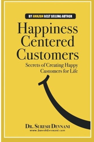 Happiness Centered Customers Secrets of Creating Happy Customers for Life