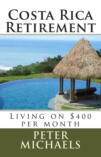 Costa Rica Retirement : Living on $400 Per Month