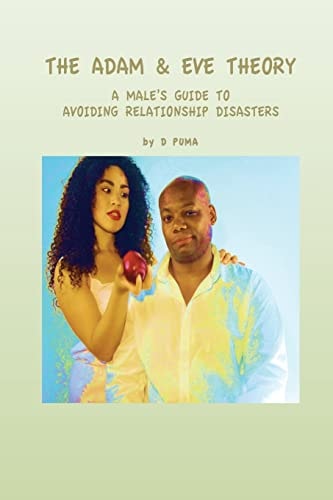 The Adam and Eve Theory A Male's Guide to Avoiding Relationship Disasters