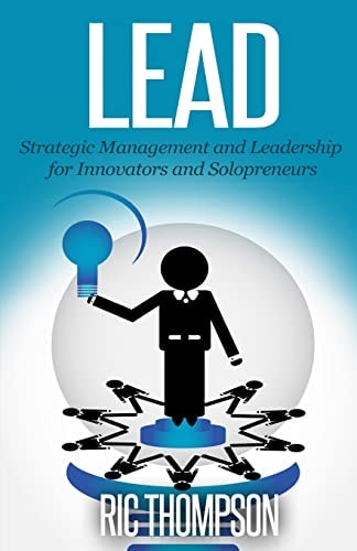 Lead Strategic Management and Leadership for Innovators and Solopreneurs