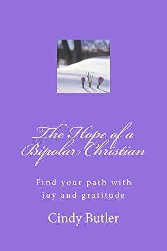 The Hope of a Bipolar Christian Find Your Path with Joy and Gratitude