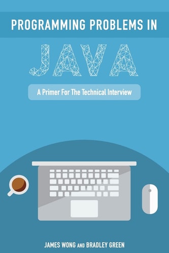Programming Problems in Java A Primer for the Technical Interview