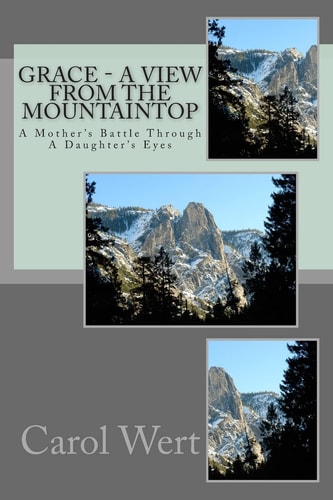 Grace - A View From The Mountaintop A Mother's Battle Through A Daughter's Eyes