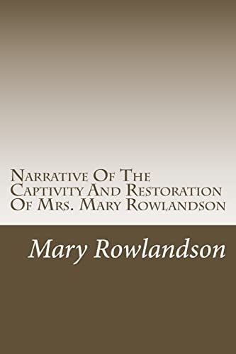 Narrative of the Captivity and Restoration of Mrs. Mary Rowlandson
