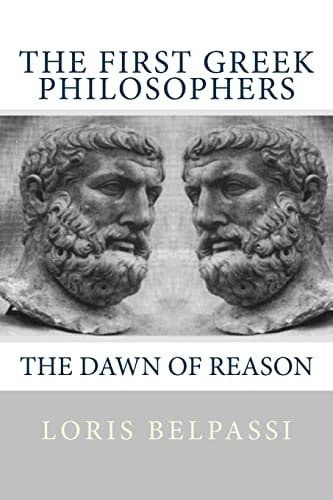The First Greek Philosophers The Dawn of Reason