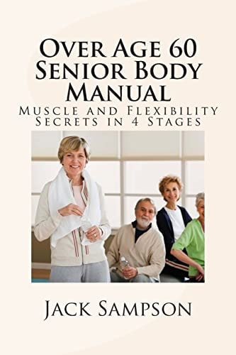 Over Age 60 Senior Body Manual Muscle and Flexibility Secrets in 4 Stages