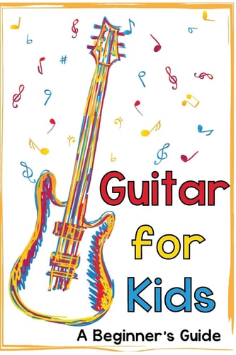 Guitar for Kids A Beginner's Guide