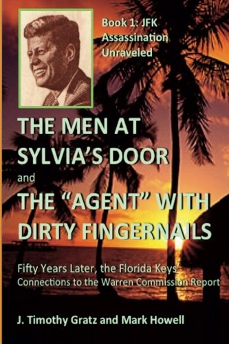 The Men At Sylvia's Door And The Agent With Dirty Fingernails Fifty Years Later, the Florida Keys' Connections to the Warren Commission