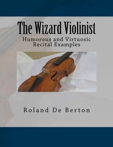 The Wizard Violinist Humorous and Virtuosic Recital Examples
