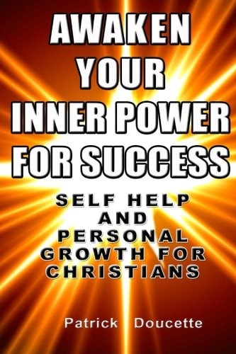 Awaken Your Inner Power for Success Self Help and Personal Growth for Christians