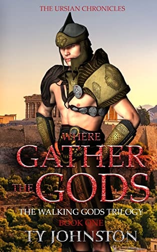 Where Gather the Gods Book I of The Walking Gods Trilogy