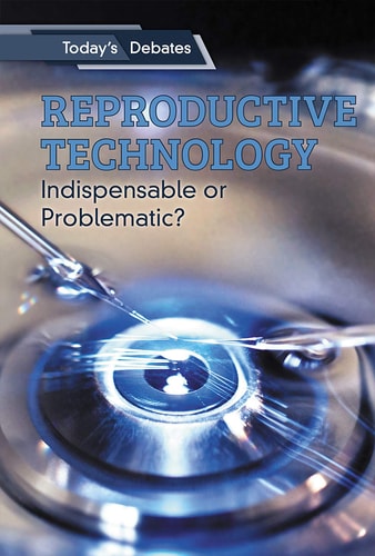 Reproductive Technology Indispensable Or Problematic?