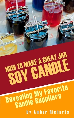 How to Make a Great Soy Jar Candle Revealing My Favorite Candle Suppliers