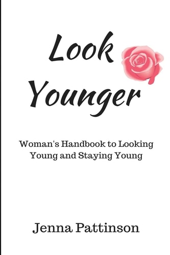 Look Younger Women's Handbook to Looking Young and Staying Young