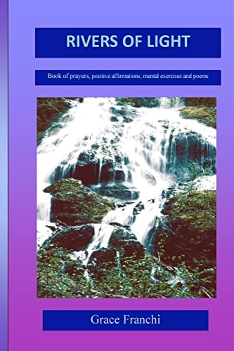 Rivers of Light Book Of Prayers, Positive Affirmations, Mental Exercises And Poems