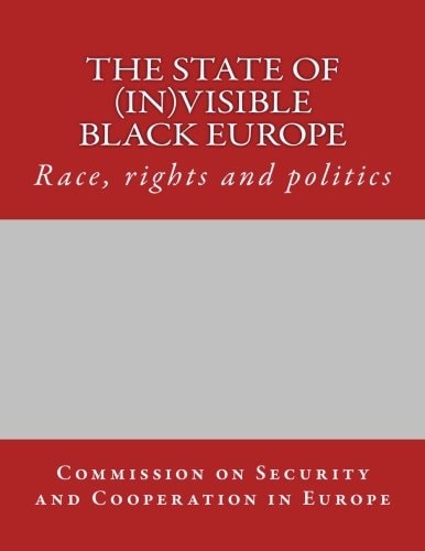 The State of (in)visible Black Europe Race, Rights and Politics