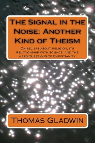 The Signal in the Noise Another Kind of Theism