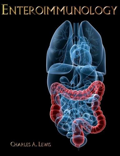 Enteroimmunology A Guide to the Prevention and Treatment of Chronic Inflammatory Disease