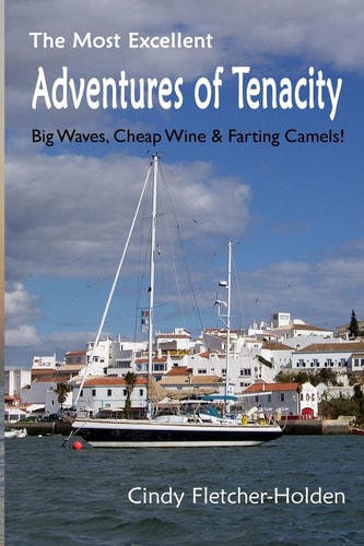 Most Excellent Adventures OfTenacity Big Waves, Cheap Wine, Farting Camels