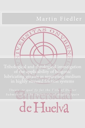 Tribological and Rheological Investigation of the Applicability of Biogenic Lubricating Greases As Separating Medium in Highly Stressed Friction Systems