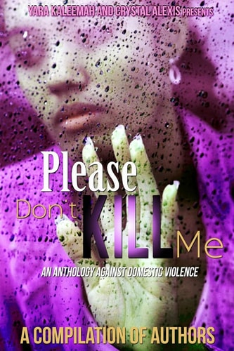 Please Don't Kill Me An Anthology Against Domestic Violence