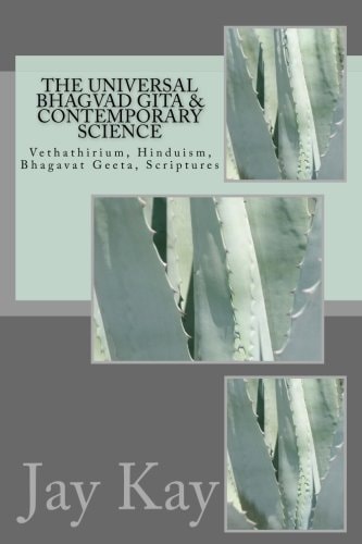 The Universal Bhagvad Gita and Contemporary Science Vethathirium, Hinduism, Bhagavat Geeta, Scriptures