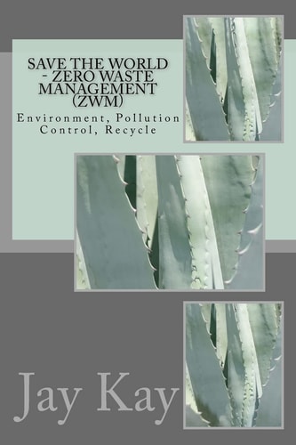Save the World - Zero Waste Management (ZWM) Environment, Pollution Control, Recycle