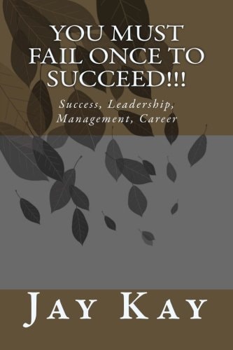 You Must Fail Once to Succeed!!! Success, Leadership, Management, Career