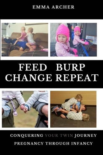 Feed, Burp, Change, Repeat Conquering Your Twin Journey