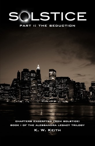 Solstice, Part I The Seduction: Chapters Excerpted from Solstice: Book I of the Alessandra Legacy Trilogy