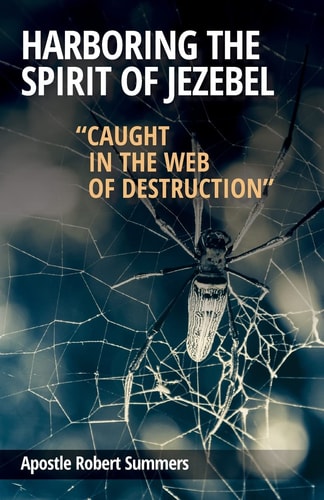 Harboring the Spirit of Jezebel Caught in the Web of Destruction