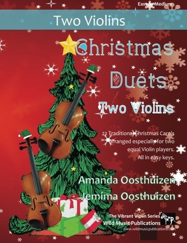 Christmas Duets for Two Violins 21 Traditional Christmas Carols Arranged for Two Equal Violin Players of Intermediate Standard