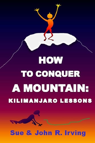How to Conquer a Mountain Kilimanjaro Lessons