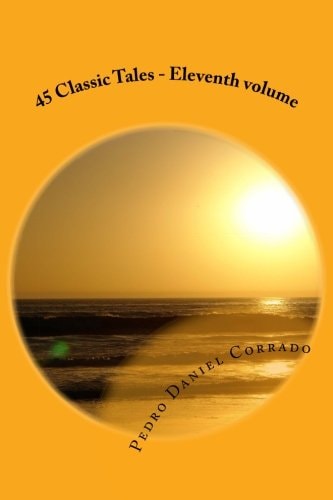 45 Classic Tales - Eleventh Volume Eleventh Volume of the Seventh Book of the Series 365 Tales for Children and Youth