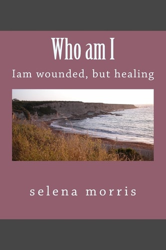 Who Am I Iam a Wounded, But Healing