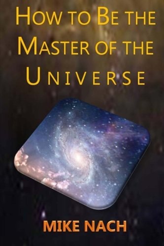 HOW to BE the MASTER of the UNIVERSE