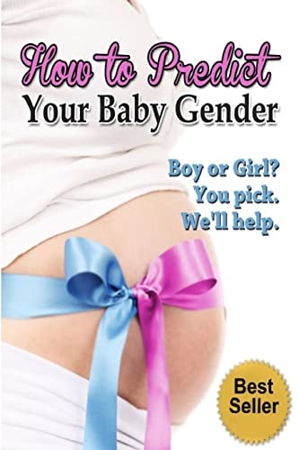 How to Predict Your Baby Gender The Ultimate Guide to Fertility and Achieving the Baby Gender of Your Dreams