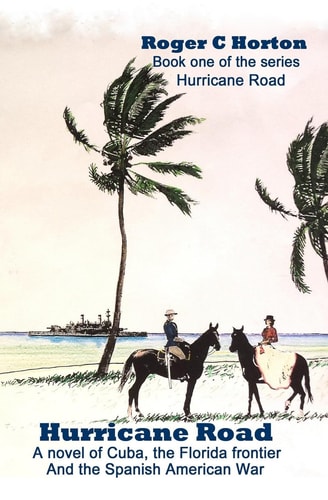 Hurricane Road A Novel of Cuba, the Florida Frontier, and the Spanish American War