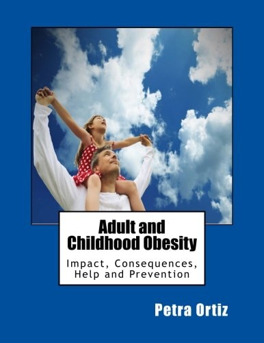 Adult and Childhood Obesity Impact, Consequences, Help and Prevention