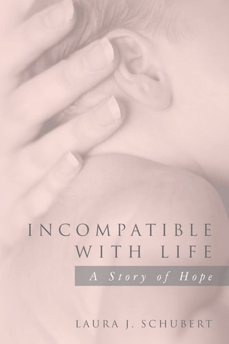 Incompatible with Life A Story of Hope