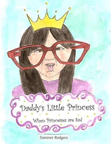 Daddy's Little Princess When Princesses Are Sad