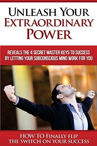 Unleash Your EXTRAORDINARY POWER By LETTING YOUR Subconscious Mind WORK for YOU